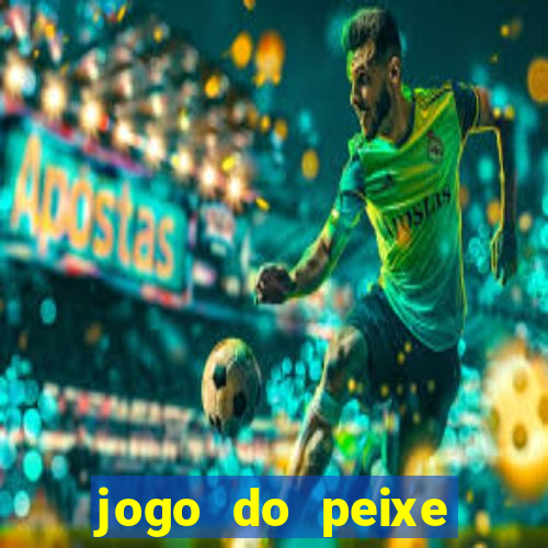 jogo do peixe ganhar dinheiro